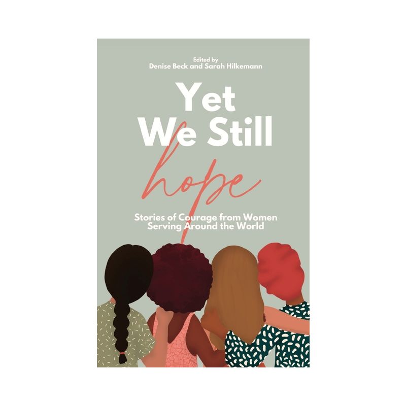 Yet We Still Hope - by  Denise Beck & Sarah Hilkemann (Paperback), 1 of 2