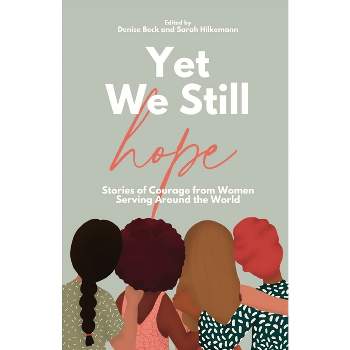 Yet We Still Hope - by  Denise Beck & Sarah Hilkemann (Paperback)