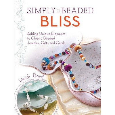 Simply Beaded Bliss - by  Heidi Boyd (Paperback)