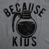Mens Funny T Shirts Because Kids Sarcastic Coffee Graphic Tee For Men - Crazy Dog Men's T Shirt - 2 of 4
