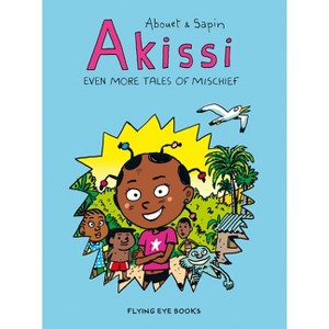 Akissi: Even More Tales of Mischief - by  Marguerite Abouet (Paperback) - 1 of 1