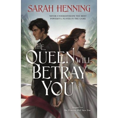 The Queen Will Betray You - (Kingdoms of Sand and Sky) by  Sarah Henning (Hardcover)