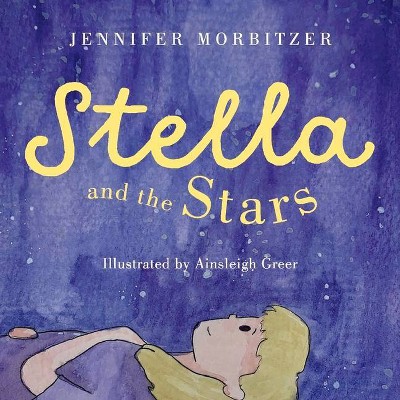 Stella and the Stars - by  Jennifer Morbitzer (Paperback)