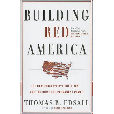 Building Red America - by  Thomas B Edsall (Paperback)