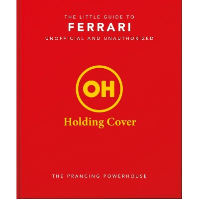 The Little Guide to Ferrari - by  Orange Hippo! (Hardcover)