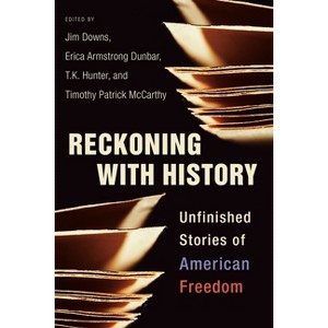 Reckoning with History - by  Jim Downs & Erica Armstrong Dunbar & T K Hunter & Timothy Patrick McCarthy (Paperback) - 1 of 1