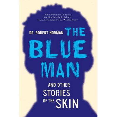 The Blue Man and Other Stories of the Skin - by  Robert A Norman (Hardcover)