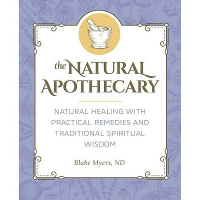 The Natural Apothecary - by  Blake Myers (Paperback)