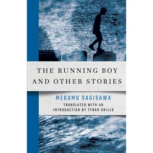 The Running Boy and Other Stories - (New Japanese Horizons) by  Megumu Sagisawa (Paperback) - 1 of 1
