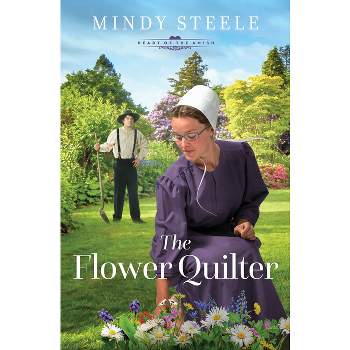 The Flower Quilter - (The Heart of the Amish) by  Mindy Steele (Paperback)