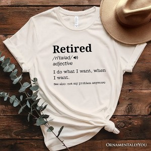 Retired Definition T-Shirt, Funny Retirement Tee for New Retirees and Unbothered Legends| OrnamentallyYou - 1 of 4