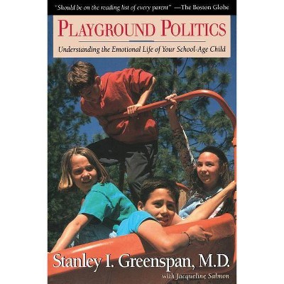 Playground Politics - by  Stanley I Greenspan & Jacqueline Salmon (Paperback)