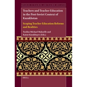 Teachers and Teacher Education in the Post-Soviet Context of Kazakhstan - (Advances in Teaching and Teacher Education) (Paperback) - 1 of 1