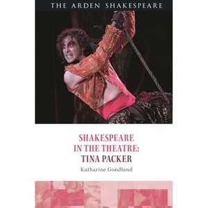 Shakespeare in the Theatre: Tina Packer - by  Katharine Goodland (Paperback) - 1 of 1