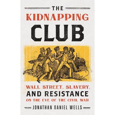 The Kidnapping Club - by  Jonathan Daniel Wells (Hardcover)