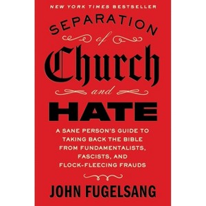 Separation of Church and Hate - by  John Fugelsang (Hardcover) - 1 of 1