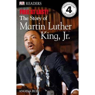 DK Readers L4: Free at Last: The Story of Martin Luther King, Jr. - (DK Readers Level 4) by  Angela Bull (Paperback)