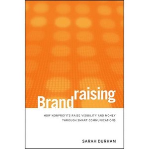 Brandraising - by  Sarah Durham (Hardcover) - 1 of 1