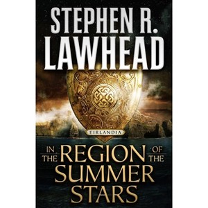 In the Region of the Summer Stars - (Eirlandia) by  Stephen R Lawhead (Paperback) - 1 of 1