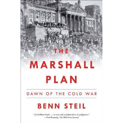 The Marshall Plan - by  Benn Steil (Paperback)