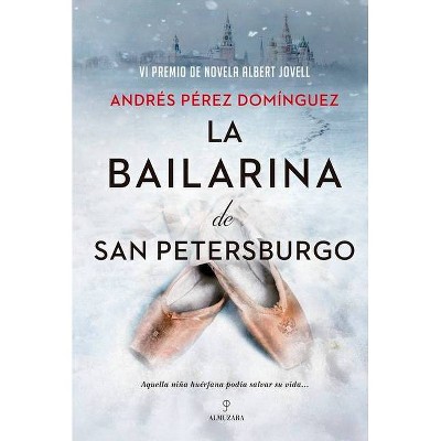 La Bailarina de San Petersburgo - by  Andres Perez Dominguez (Paperback)