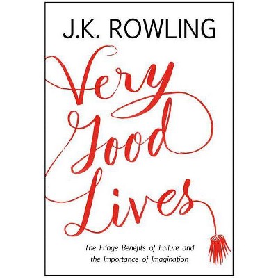 Very Good Lives - by  J K Rowling (Hardcover)