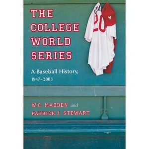 The College World Series - by  W C Madden & Patrick J Stewart (Paperback) - 1 of 1