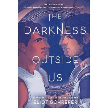 The Darkness Outside Us - by Eliot Schrefer