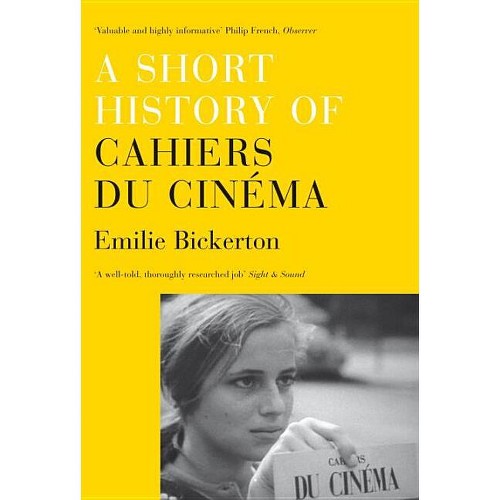 A Short History of Cahiers du Cinema - by Emilie Bickerton (Paperback)