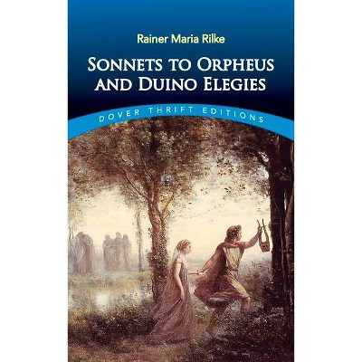 Sonnets to Orpheus and Duino Elegies - (Dover Thrift Editions) by  Rainer Maria Rilke (Paperback)