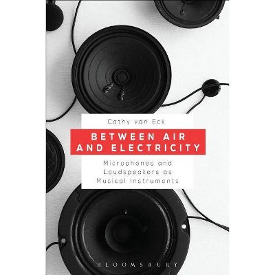 Between Air and Electricity - by  Cathy Van Eck (Paperback)