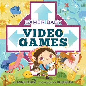 Video Games - (Gamer Baby) by  Anne Elder (Board Book) - 1 of 1