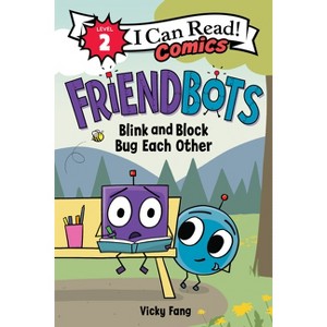 Friendbots: Blink and Block Bug Each Other - (I Can Read Comics Level 2) by  Vicky Fang (Paperback) - 1 of 1