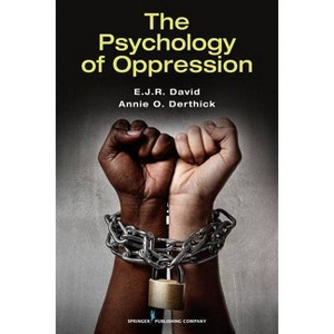 The Psychology of Oppression - by  E J R David & Annie O Derthick (Paperback) - 1 of 1