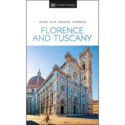 DK Eyewitness Florence and Tuscany - (Travel Guide) by  Dk Eyewitness (Paperback)