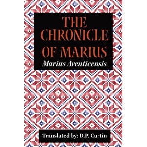 The Chronicle of Marius - by  Marius Aventicensis (Paperback) - 1 of 1