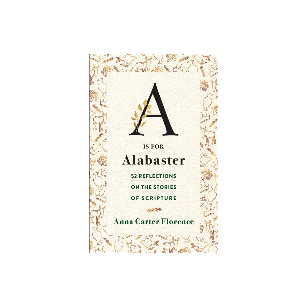 A is for Alabaster - by Anna Carter Florence (Paperback)