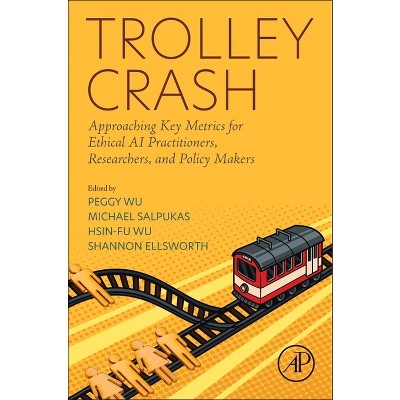 Trolley Crash - by  Peggy Wu & Michael Salpukas & Hsin-Fu Wu & Shannon Ellsworth (Paperback)