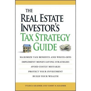 The Real Estate Investor's Tax Strategy Guide - by  Tammy H Kraemer & Tyler Kraemer (Paperback) - 1 of 1