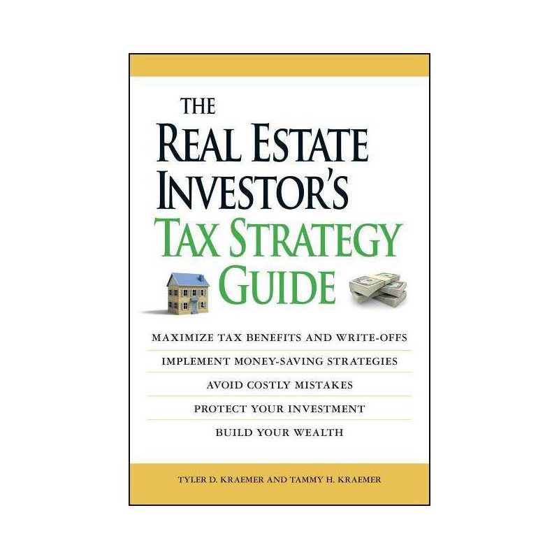 The Real Estate Investor's Tax Strategy Guide - by  Tammy H Kraemer & Tyler Kraemer (Paperback), 1 of 2