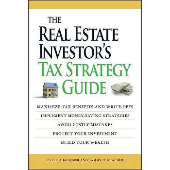 The Real Estate Investor's Tax Strategy Guide - by  Tammy H Kraemer & Tyler Kraemer (Paperback)