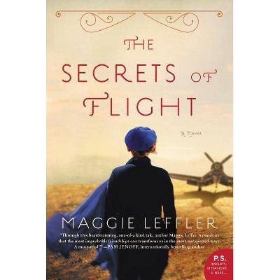 The Secrets of Flight - by  Maggie Leffler (Paperback)