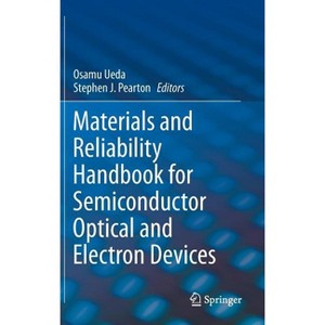 Materials and Reliability Handbook for Semiconductor Optical and Electron Devices - by  Osamu Ueda & Stephen J Pearton (Hardcover) - 1 of 1