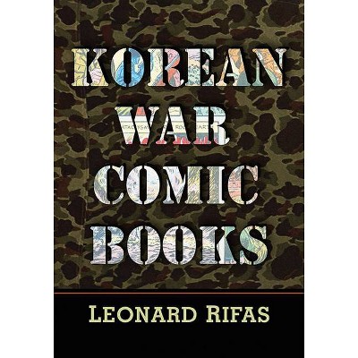 Korean War Comic Books - by  Leonard Rifas (Paperback)