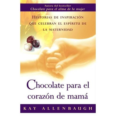 Chocolate Para el Corazon de Mama - by  Kay Allenbaugh (Paperback)