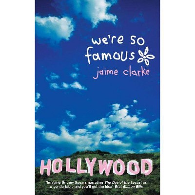 We're So Famous - by  Jaime Clarke (Paperback)