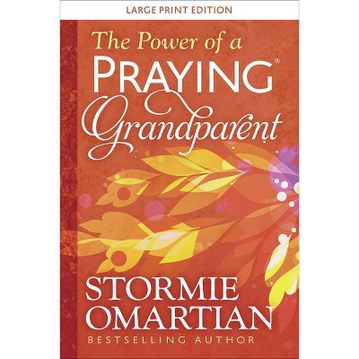 The Power of a Praying(r) Grandparent Large Print - by  Stormie Omartian (Paperback)