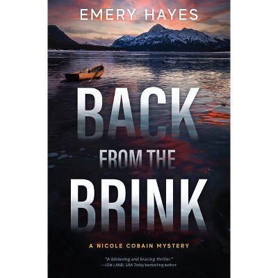 Back from the Brink - (A Nicole Cobain Mystery) by  Emery Hayes (Hardcover)