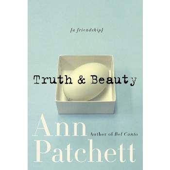 Truth & Beauty - by  Ann Patchett (Paperback)