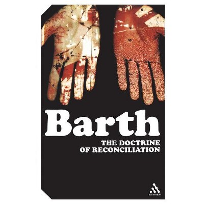 The Doctrine of Reconciliation - (Continuum Impacts) by  Karl Barth (Paperback)
